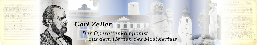 Carl Zeller - Der Operettenkomponist aus dem Herzen des Mostviertels